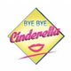 Bye Bye Cinderella