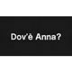 Dov'e' Anna