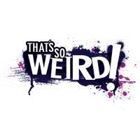 That's So Weird!